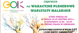 Kolorowy napis GOK Gminny Ośrodek Kultury w Zabrodziu, pod napisem dwa namalowane drzewa. Po prawej stronie napis: zaprasza
na WAKACYJNE PLENEROWE WARSZTATY MALARSKIE, KTÓRE ODBĘDĄ SIĘ W DNIACH 16-20 SIERPNIA 2021 r. W GODZINACH 13:00 - 16:00 NA TERENIE PAŁACU W DĘBINKACH.
ZAPRASZAMY CHĘTNYCH W WIEKU 11+
LICZBA MIEJSC OGRANICZONA