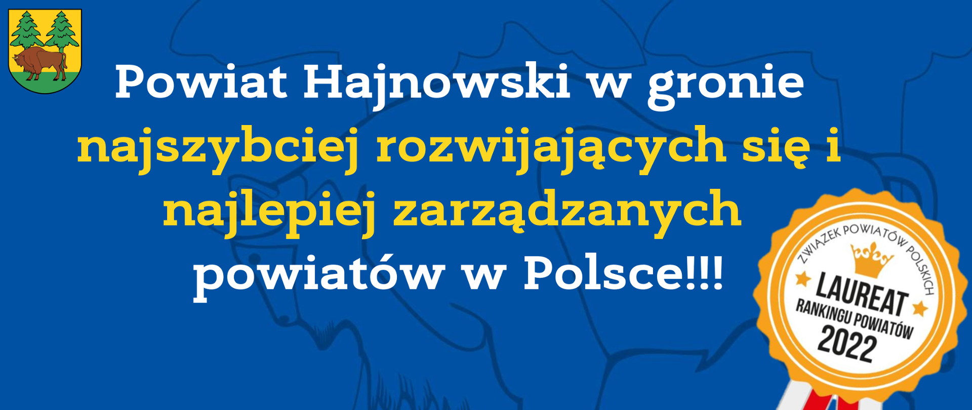 Powiat Hajnowski w gronie najszybciej rozwijających się i najlepiej zarządzanych
powiatów w Polsce!!! Obok napisu odznaka Laureata Rankingu Powiatów 2022