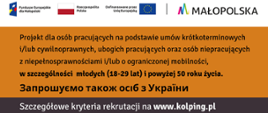 Plakat informujący o projekcie Kolping Polska dla osób pracujących na umowach krótkoterminowych, ubogich, z niepełnosprawnościami i osób z Ukrainy. Oferuje bezpłatne szkolenia, doradztwo, pośrednictwo pracy i wsparcie psychologiczne.