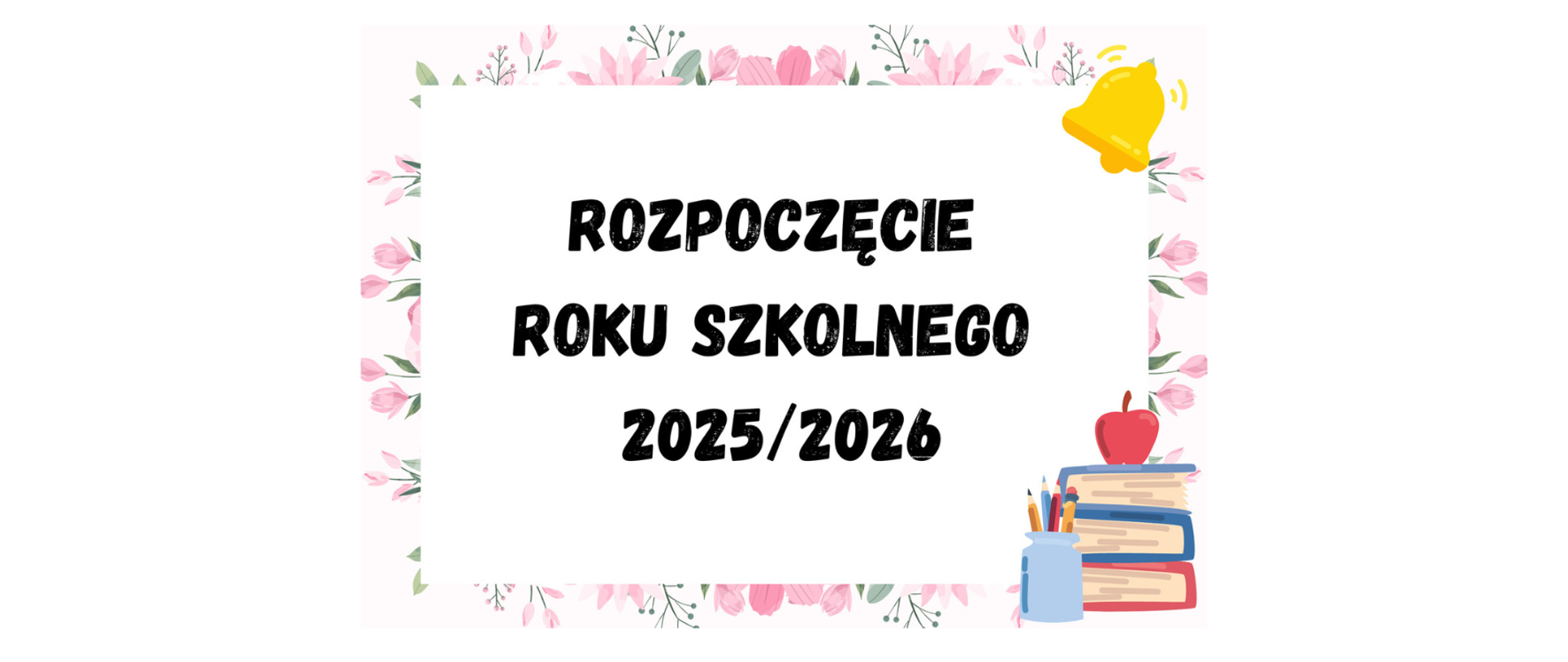 Napis: Rozpoczęcie roku szkolnego 2025-2026