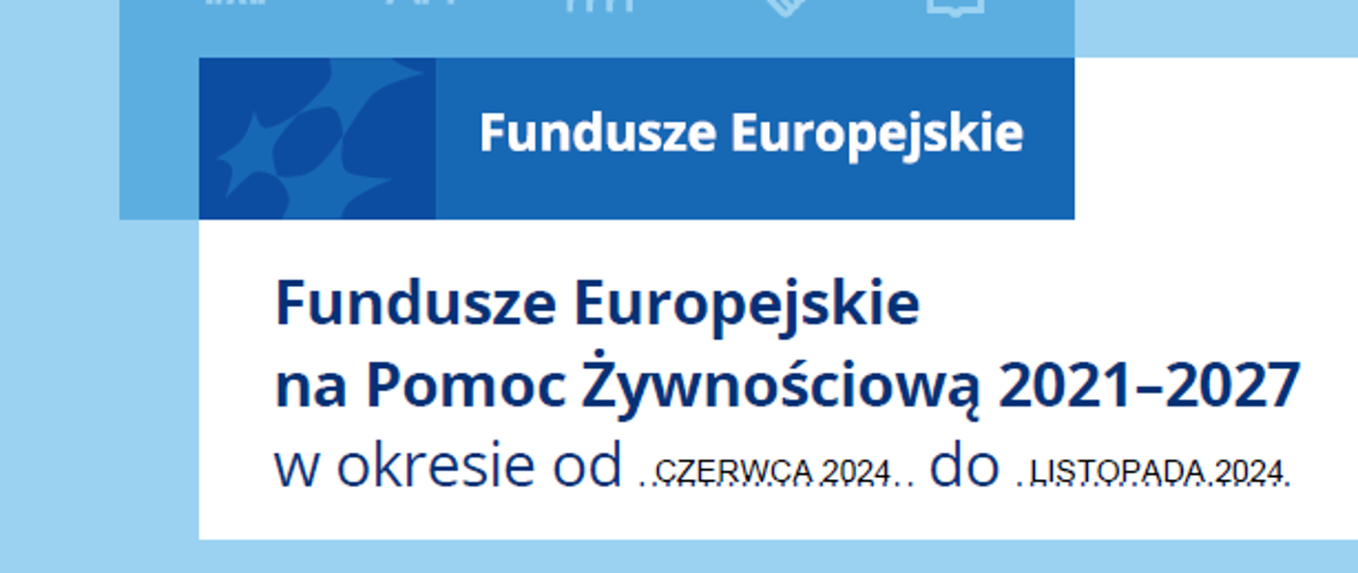 Fundusze Europejskie na Pomoc Żywnościową 2021–2027
w okresie od czerwiec 2024 do listopad 2024
Kto może otrzymać pomoc żywnościową?
Pomoc skierowana jest do osób spełniających kryteria kwalifikowalności, tj.
znajdujących się w trudnej sytuacji życiowej, których dochód miesięczny
nie przekracza:
osoba samotnie gospodarująca,
osoba w rodzinie.
Skierowanie można otrzymać w Ośrodku Pomocy Społecznej właściwym
dla miejsca zamieszkania, a pomoc żywnościową w formie paczki lub/
posiłków za pośrednictwem poniższych organizacji partnerskich.
Sieć dystrybucji żywności
Organizacja partnerska regionalna dostarczająca żywność/wydająca żywność
Organizacja partnerska lokalna wydająca żywność
Skargi dotyczące sposobu realizacji Podprogramu można składać w:
Federacja Polskich Banków Żywności
Al. Jerozolimskie 30,
00-024 Warszawa
Kościół Starokatolicki w RP
ul. Słowackiego 12A,
78-300 Świdwin
Caritas Polska
ul. Okopowa 55,
01-043 Warszawa
Polski Czerwony Krzyż
ul. Mokotowska 14,
00-561 Warszawa
Polski Komitet Pomocy Społecznej
ul. Wiejska 18/20,
00-490 Warszawa
plakat_FE_POMOC-ZYWNOSCIOWA-2023_A2_druk.indd 1 8.11.2023 10:49
2056,40
1590,00
CARITAS POLSKA, UL. OKOPOWA 55, 01-043 WARSZAWA
MRPiPS, UL. NOWOGORDZKA 1/3/5 00-513 WARSZAWA