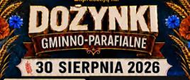 Plakat Dożynek Gminno-Parafialnych, które odbędą się 30 sierpnia 2026 roku w Klichach i Kalnicy. W programie msza święta, festyn dożynkowy, koncert Ostrowscy Band, koncert Oskaro, dyskoteka oraz wydarzenia towarzyszące. Szczegółowy program znajduje się w opisie pod grafiką.