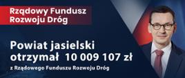 Powiat Jasielski otrzymał 10 009 107 zł w ramach Rządowego Funduszu Rozwoju Dróg