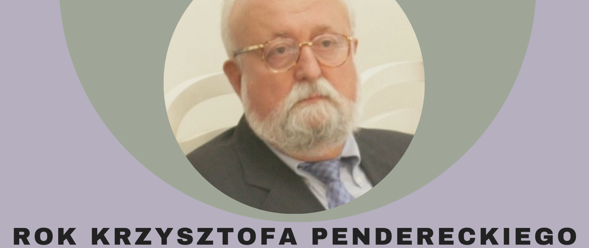 Plakat promujący wydarzenie - na szarym tle zdjęcie Krzysztofa Pendereckiego, u dołu napisy informacyjne