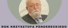 Plakat promujący wydarzenie - na szarym tle zdjęcie Krzysztofa Pendereckiego, u dołu napisy informacyjne
