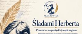 Plakat o wydarzeniu pn. Śladami Herberta- Proszowice na poetyckiej mapie regionu, obok rys z profilu Zbigniewa Herberta, nad głowa pióro, poniżej panorama proszowickiego Rynku z Kościołem
