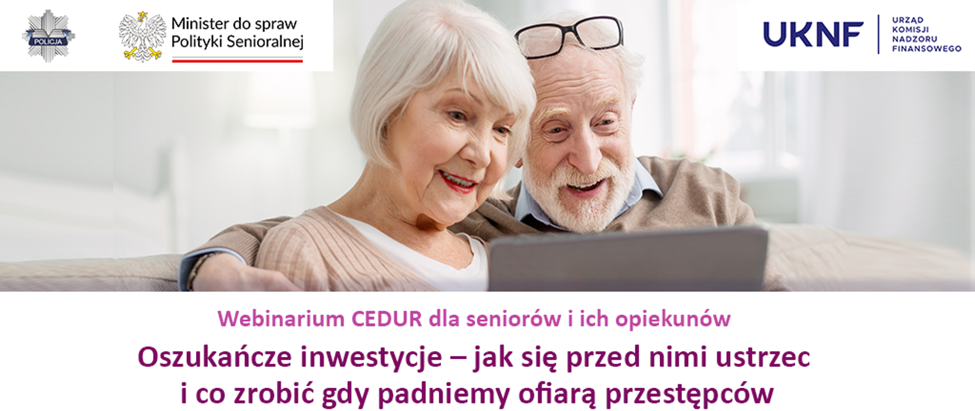 Zaproszenie na webinarium CEDUR dla seniorów i ich opiekunów dnia 18 listopada 2024 roku od godziny 10:00 do godziny 13:15. Tematem webinarium będzie "Oszukańcze inwestycje - jak się przed nimi ustrzec i co zrobić gdy padniemy ofiarą przestępców".