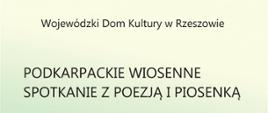 Podkarpackie Wiosenne Spotkanie z Poezją i Piosenką
