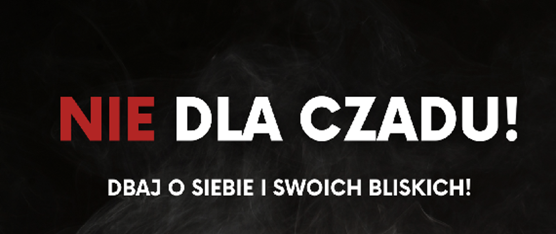 na czarnym tle czerwono biały napis: "nie dla czadu, dbaj o siebie i swoich bliskich" 