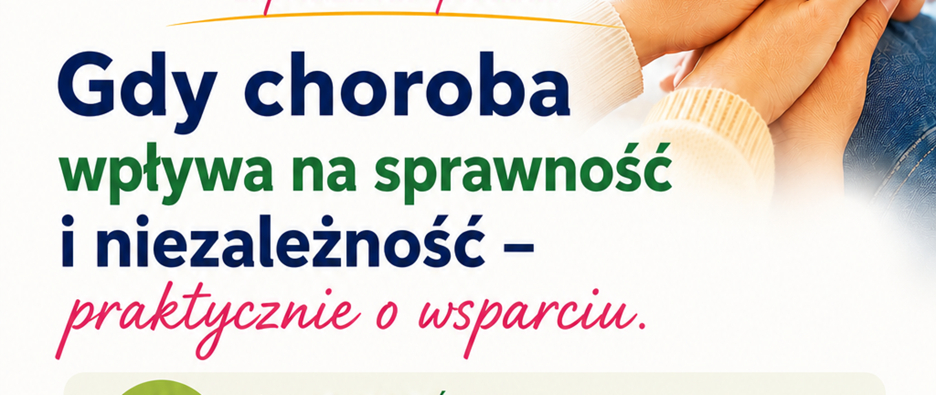 Zaproszenie na spotkanie "Gdy choroba wpływa na sprawność i niezależność - praktycznie o wsparciu" 