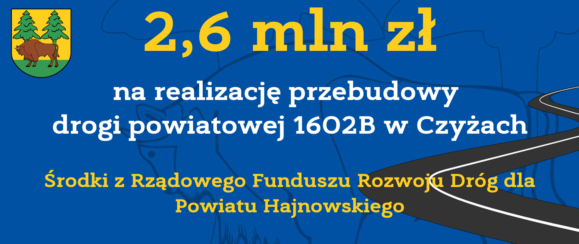 2,6 mln zł na realizację przebudowy drogi powiatowej 1602B w Czyżach. Środki z Rządowego Funduszu Rozwoju Dróg dla Powiatu Hajnowskiego