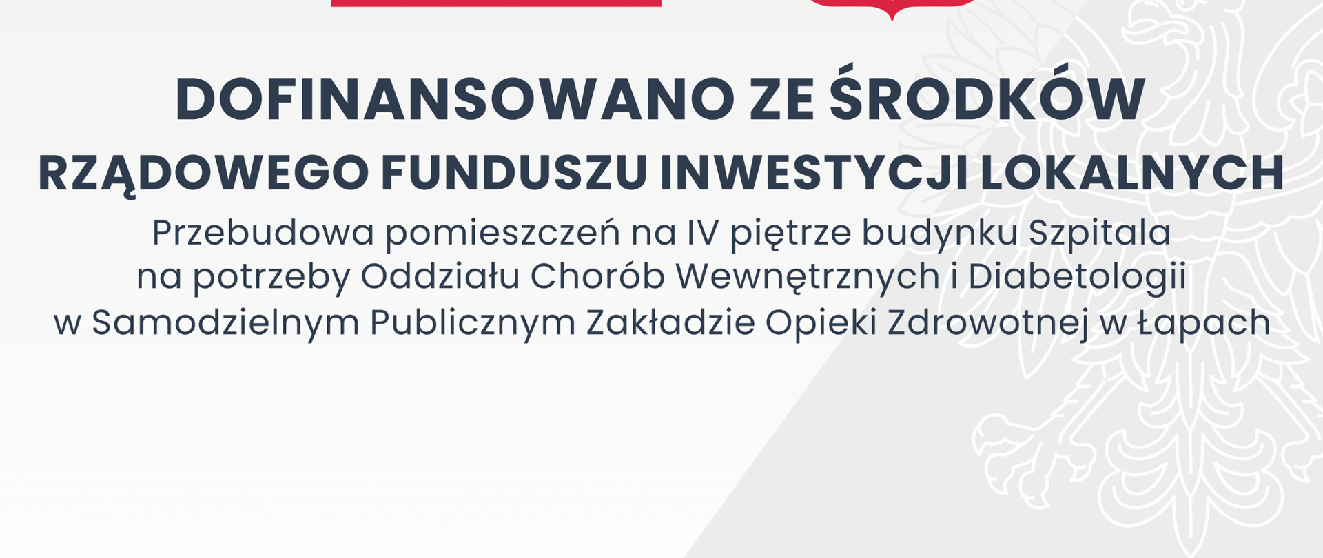 Tablica - Przebudowa pomieszczeń na IV piętrze budynku Szpitala na potrzeby Oddziału Chorób Wewnętrznych i Diabetologii w Samodzielnym Publicznym Zakładzie Opieki Zdrowotnej w Łapach