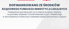 Tablica - Przebudowa pomieszczeń na IV piętrze budynku Szpitala na potrzeby Oddziału Chorób Wewnętrznych i Diabetologii w Samodzielnym Publicznym Zakładzie Opieki Zdrowotnej w Łapach