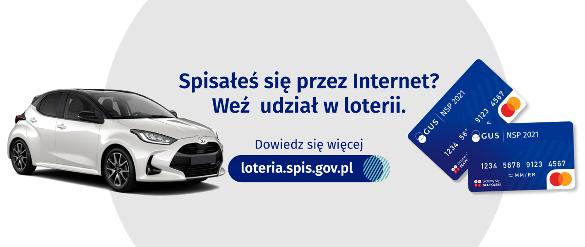 Zdjęcie samochodu i dwóch kart płatniczych, pomiędzy nimi tekst "Spisałeś się przez Internet? Weź udział w loterii. Dowiedz się więcej loteria.spis.gov.pl"