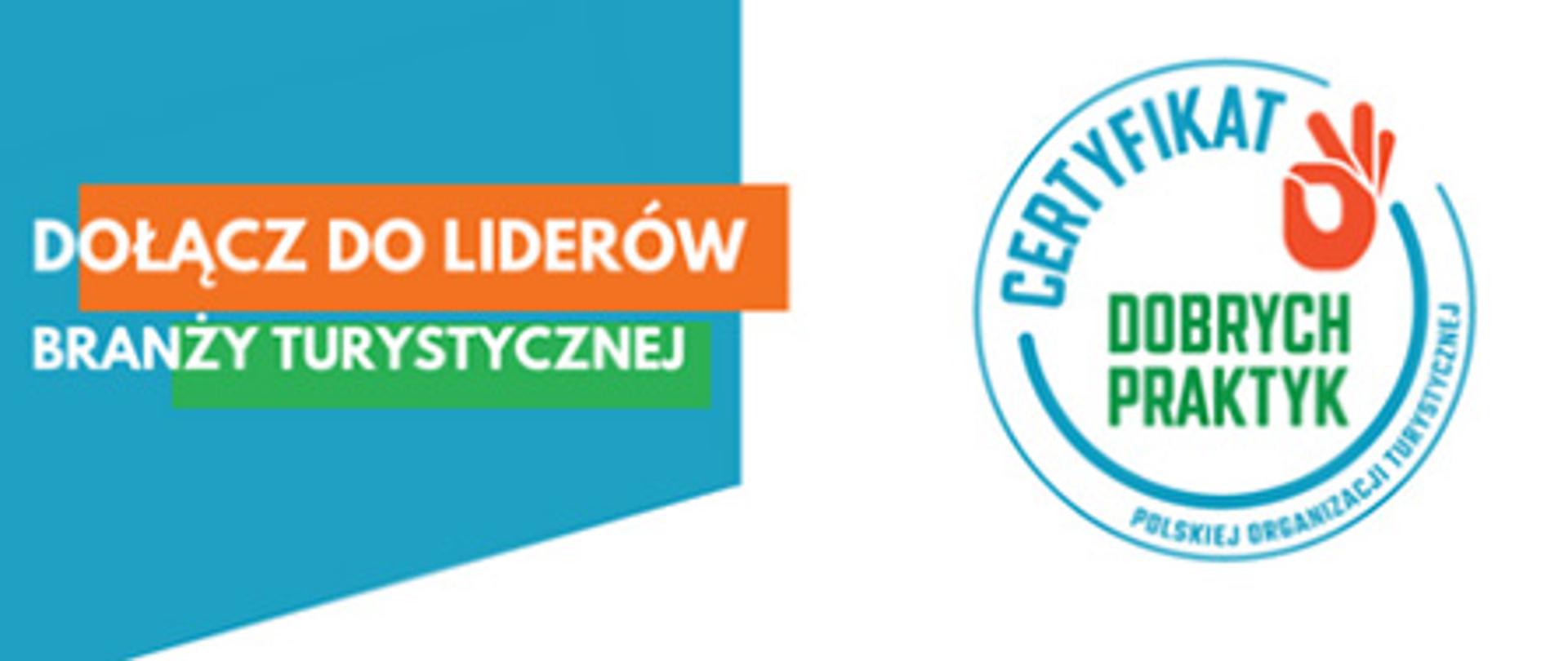 grafika przedstawia logo "Certyfikat Dobrych Praktyk", Bon Turystyczny, Polska Organizacja Turystyczna oraz napis DOŁĄCZ DO LIDERÓW BRANŻY TURYSTYCZNEJ