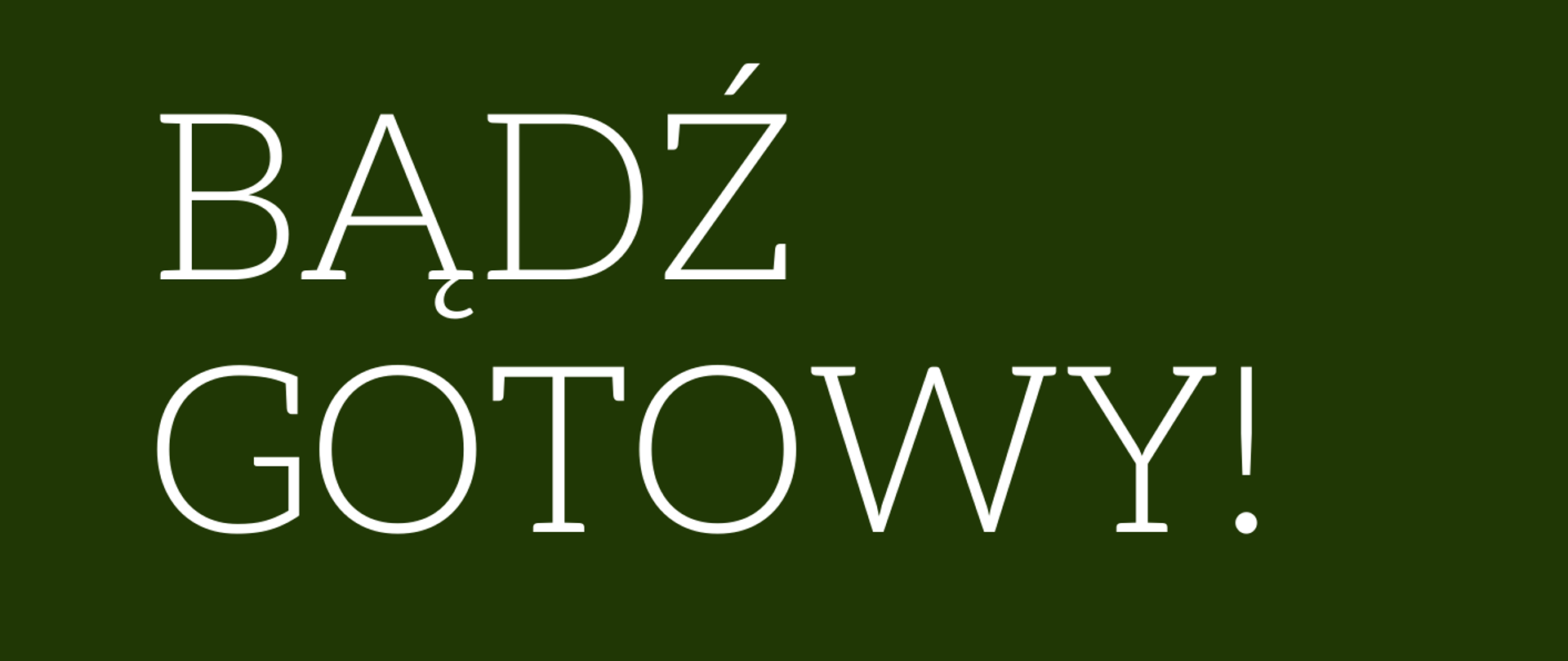 Plakat z napisem Bądź gotowy !