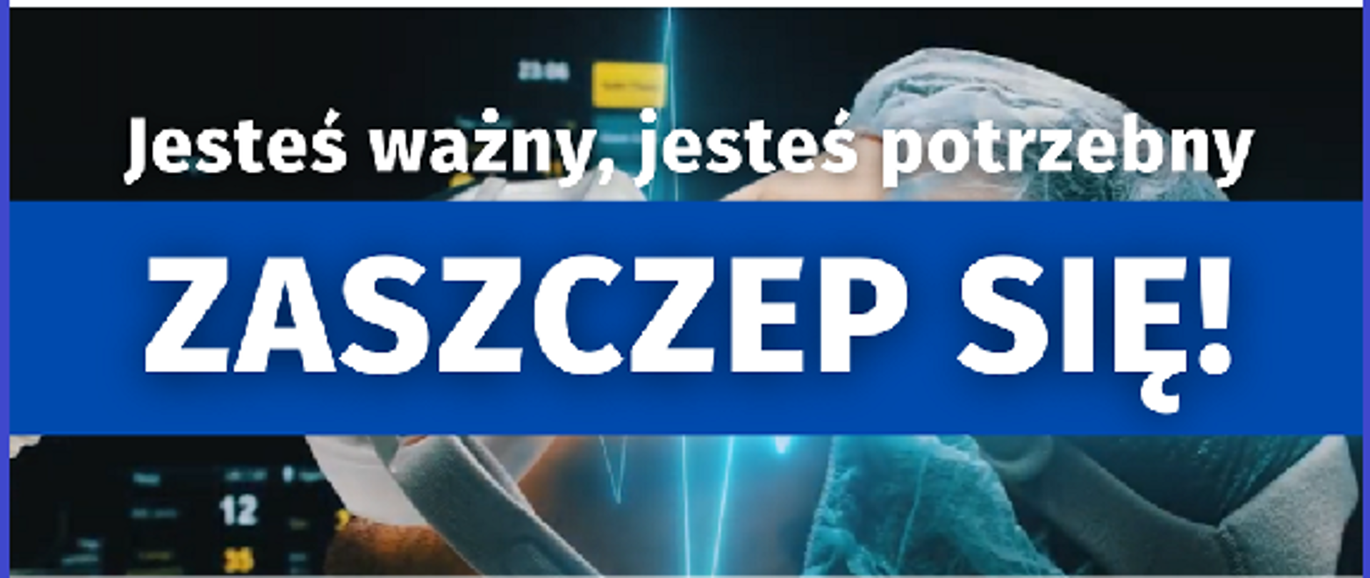 Jesteś ważny, jesteś potrzebny. Zaszczep się