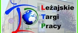 w tle beżowy budynek z lewej strony grafika ziemi z prawej strony napis leżajskie targi pracy 