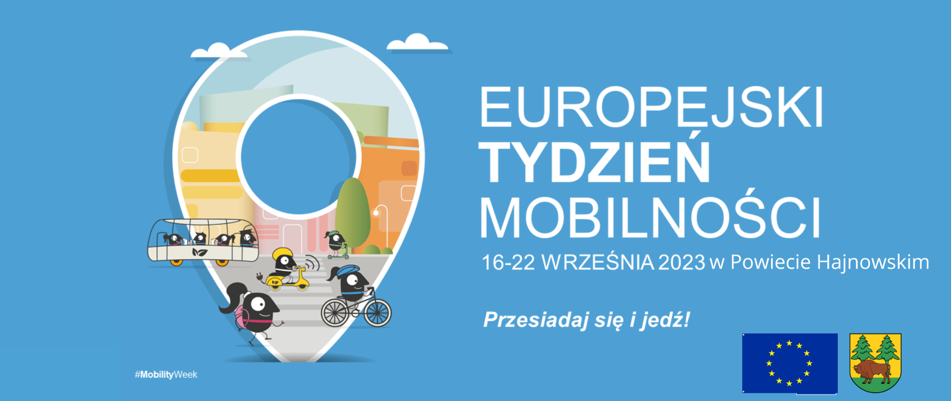 Na niebieskim tle napis - Europejski Tydzień Mobilności 16-22 września 2023 w Powiecie Hajnowskim. Przesiadaj się i jedź! U dołu flaga Unii Europejskiej (na niebieskim tle 12 gwiazdek tworzących koło) oraz herb powiatu hajnowskiego (na żółto - zielonym tle dwa świerki i żubr)