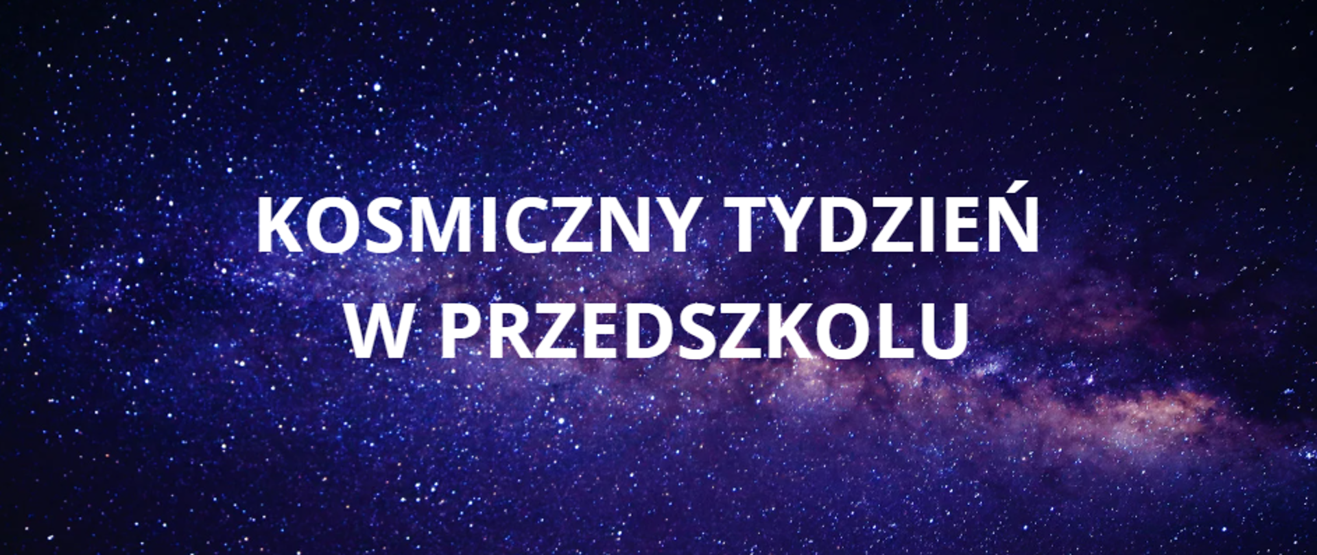 KOSMICZNY TYDZIEŃ W PRZEDSZKOLU