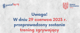 w dniu 29 czerwca 2023 r. zostanie przeprowadzony trening zgrywający Systemu Wczesnego Ostrzegania oraz Systemu Wykrywania i Alarmowania