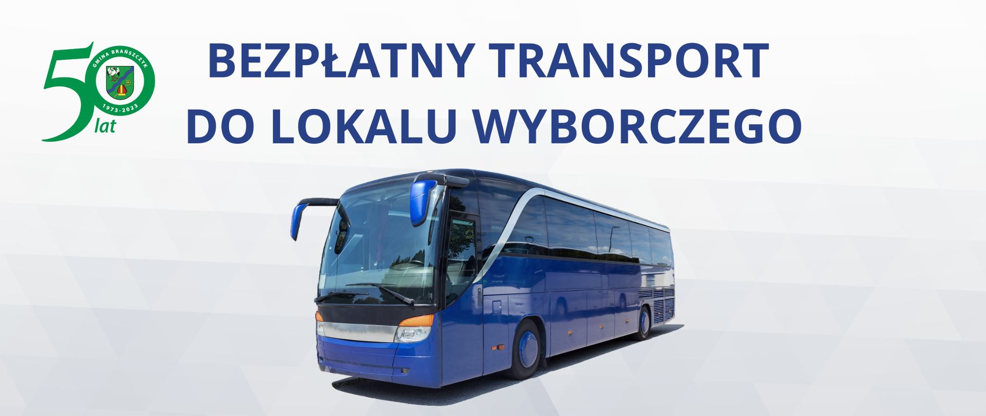 Logotyp na 50 lat gminy Brańszczyk, tekst: "Bezpłatny transport do lokalu wyborczego", poniżej autobus w kolorze niebieskim.