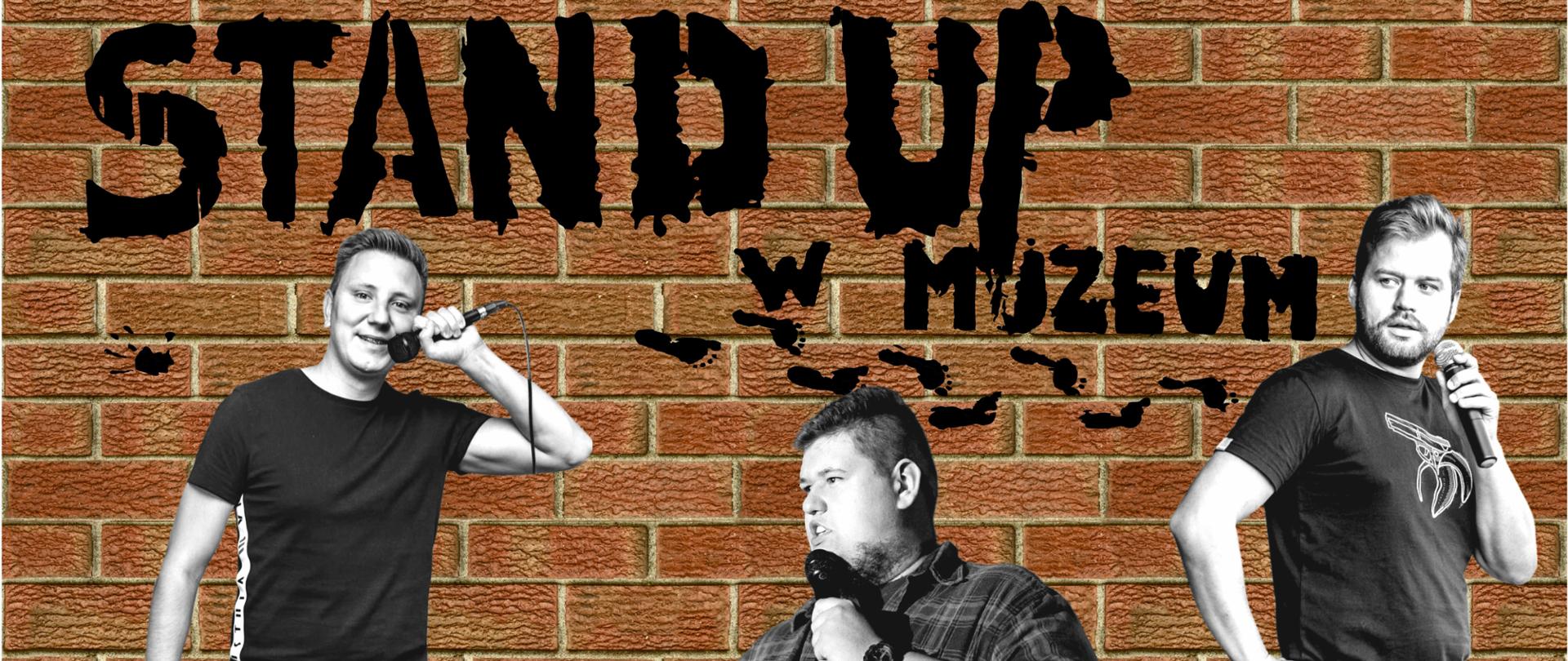 Plakat promujący wydarzenie stand - up w Muzeum 7.10.2022, godz. 18.00, na plakacie wizerunki trzech wykonawców na tle ściany z cegieł