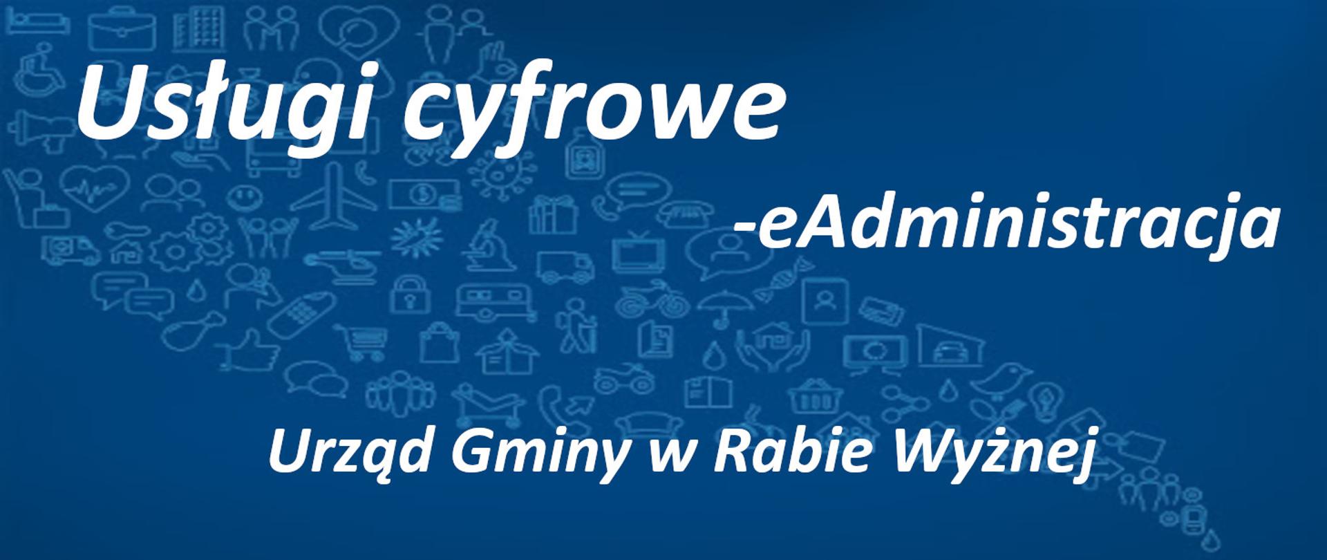 Na niebieskim tle różne ikony oraz napis "Usługi cyfrowe - eAdministracja", poniżej napis Urząd Gminy w Rabie Wyżnej
