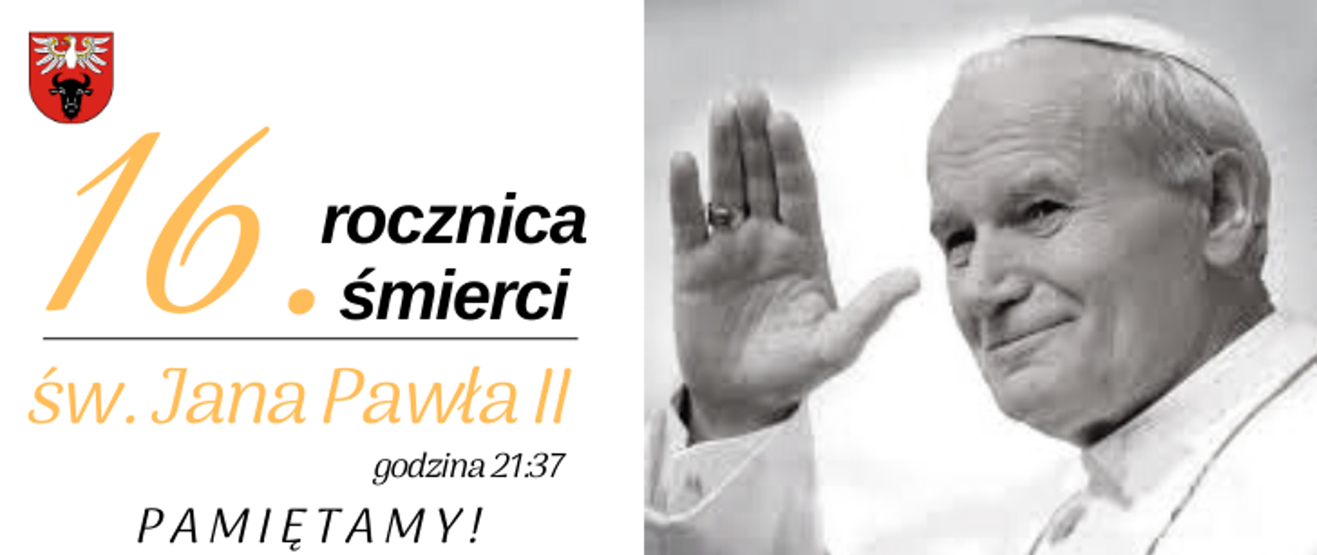 na zdjęciu znajduje się logo powiatu zambrowskiego, zdjęcie biało-czarne Jana Pawła II oraz napis "16. rocznica śmierci św. Jana Pawła II godzina 21:37 PAMIĘTAMY!"