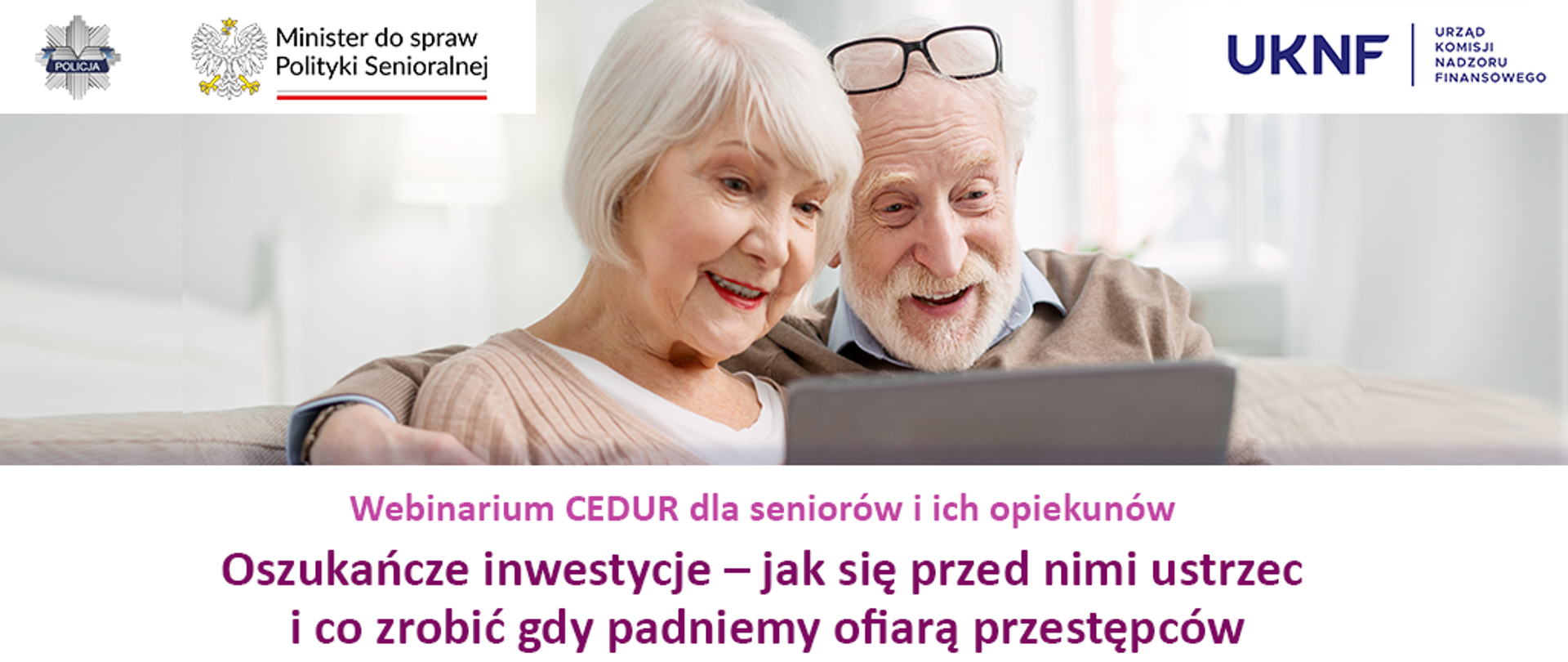 webinarium CEDUR dla seniorów i ich opiekunów "Oszukańcze inwestycje – jak się przed nimi ustrzec i co zrobić gdy padniemy ofiarą przestępców"