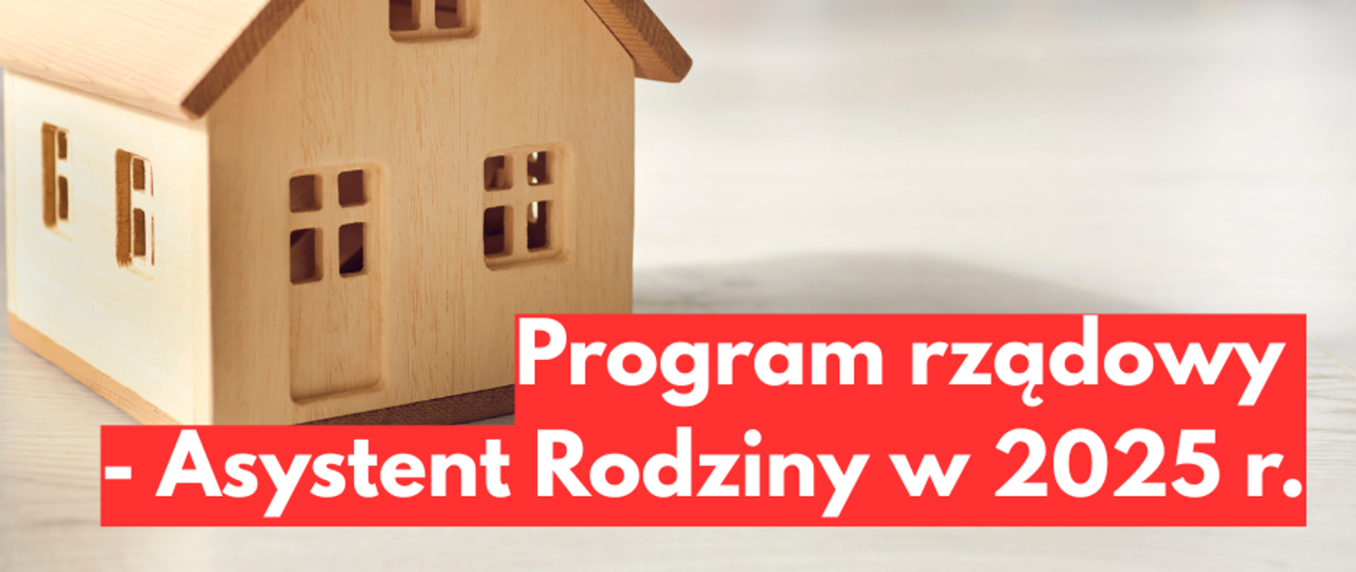 Rządowy Program wspierania rodziny "Asystent Rodziny w 2025"