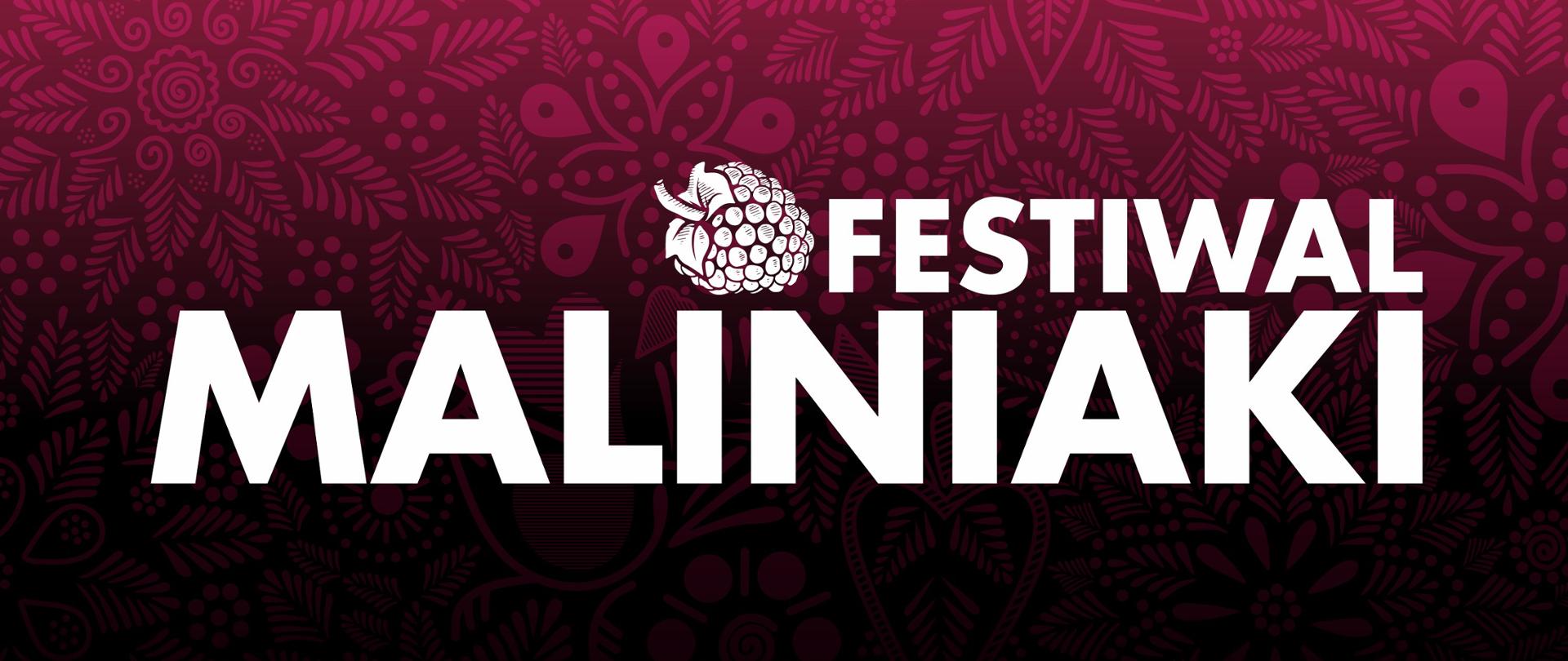 Grafika przedstawia biały napis "Festiwal Maliniaki", obok którego znajduje się biała ilustracja owocu maliny, na różowo-czarnym tle.