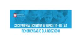 Szczepienia uczniów w wieku 12 -18 lat. Rekomendacje dla rodziców.