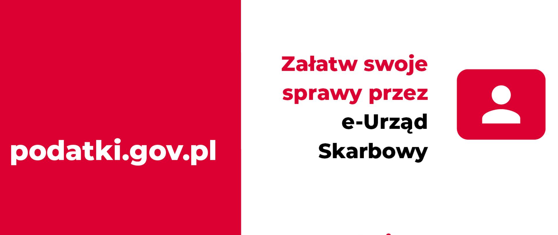 Białoczerwony plakat. Na czerwonym tle adres: podatki.gov.pl, pod spodem logo KAS. Na białym tle: hasła "Załatw swoje sprawy przez e-Urząd Skarbowy", "Potrzebujesz przyjść do US Umów wizytę w urzędzie skarbowym"