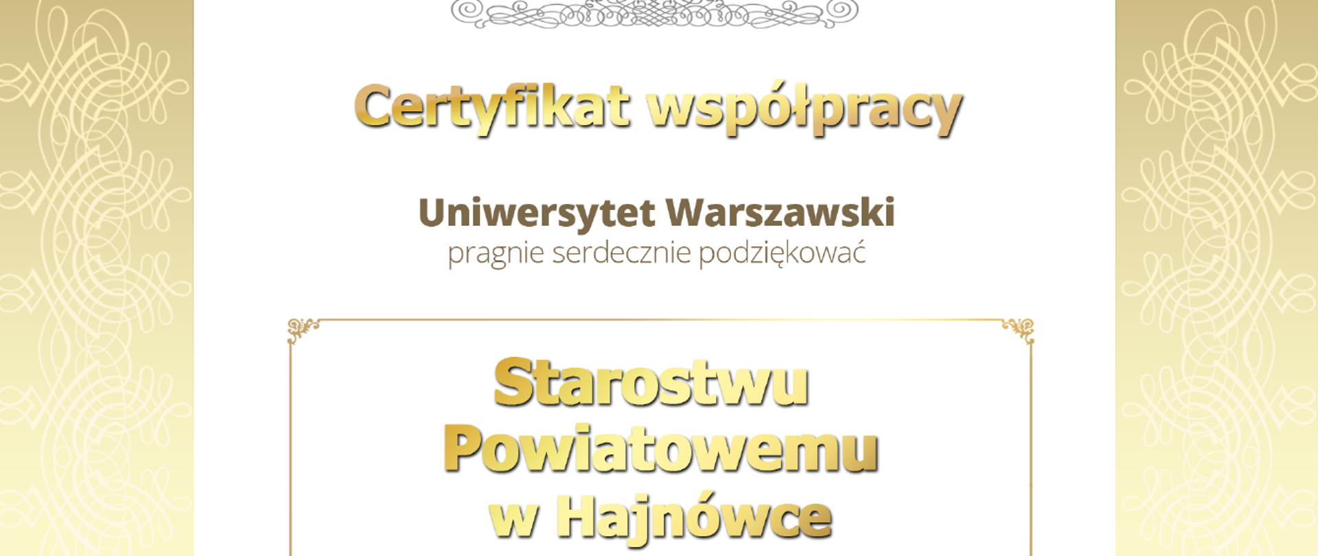 Certyfikat Współpracy Uniwersytet Warszawski pragnie serdecznie podziękować Starostwu Powiatowemu w Hajnówce