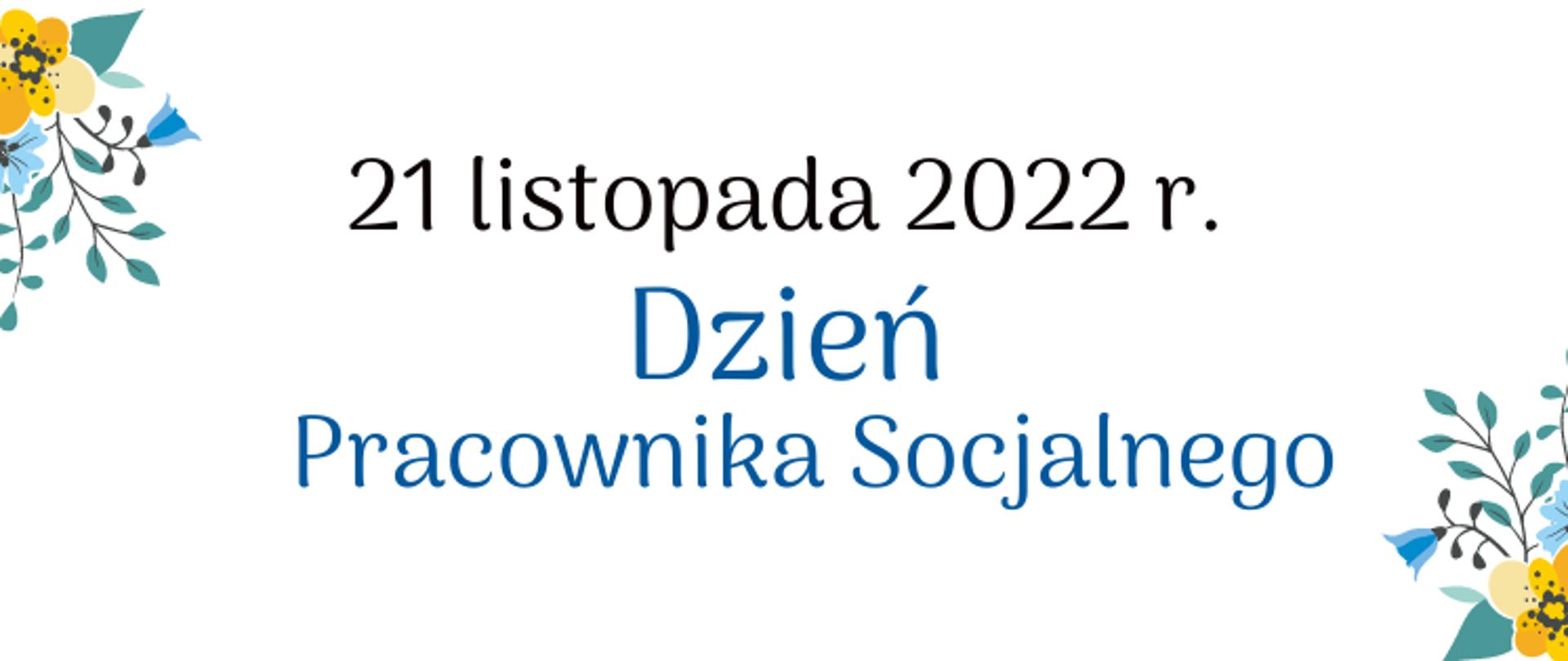 Grafika przedstawia napis na białym tle: 21 listopada 2022 r. Dzień Pracownika Socjalnego