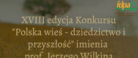 XVIII edycji konkursu „Polska wieś – dziedzictwo i przyszłość” 