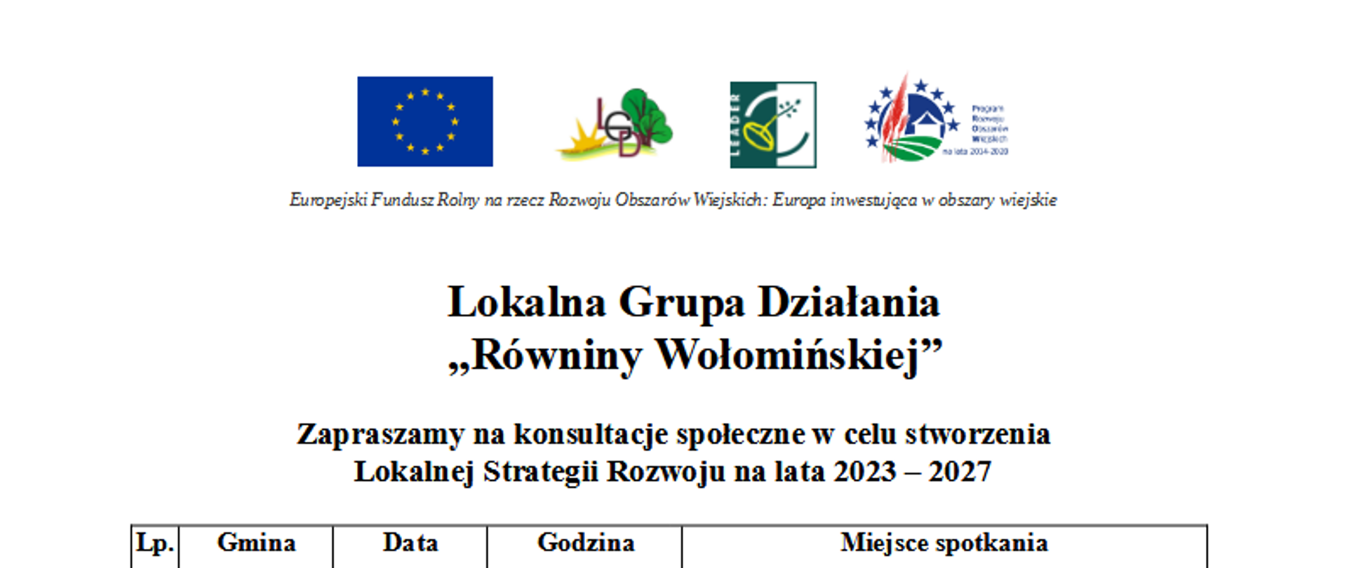 Lokalna Grupa Działania "Równiny Wołomińskiej" zaprasza na konsultacje społeczne w celu stworzenia Lokalnej Strategii Rozwoju na lata 2023-2027.
W gminie Zabrodzie konsultacje odbędą się 26 lipca 2022r. w godz. 9:00-12:00 w Urzędzie Gminy Zabrodzie.