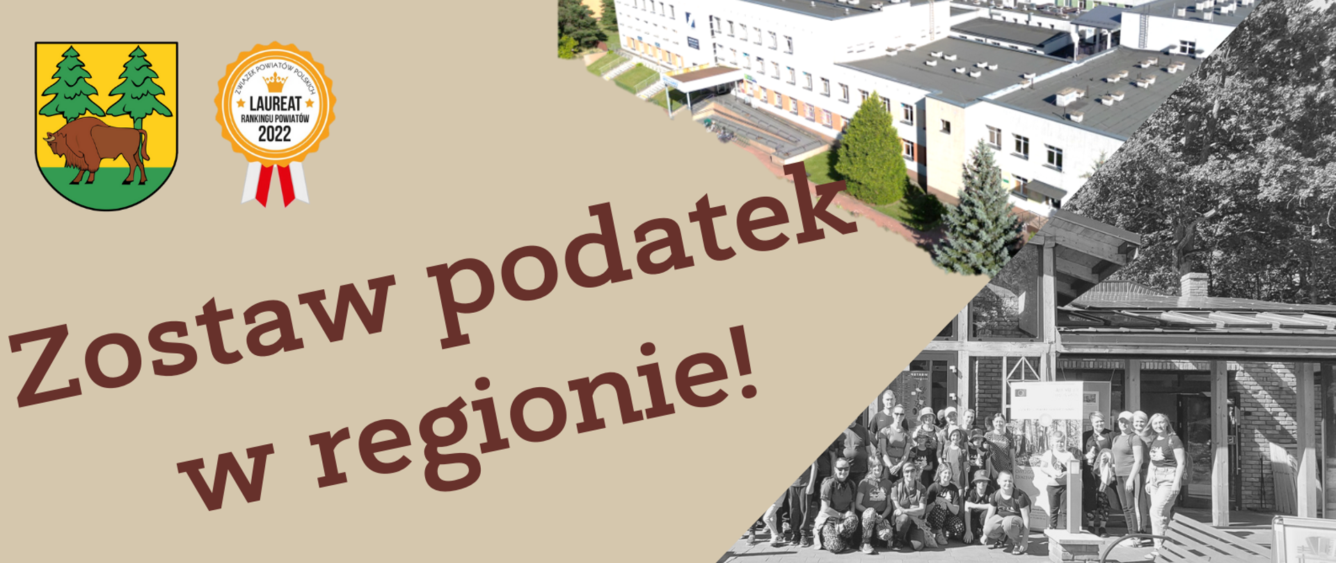 Kolaż zdjęć przedstawiający inwestycje powiatowe wraz hasłem -zostaw podatek w regionie! Wspólnie zmieniajmy naszą małą Ojczyznę!