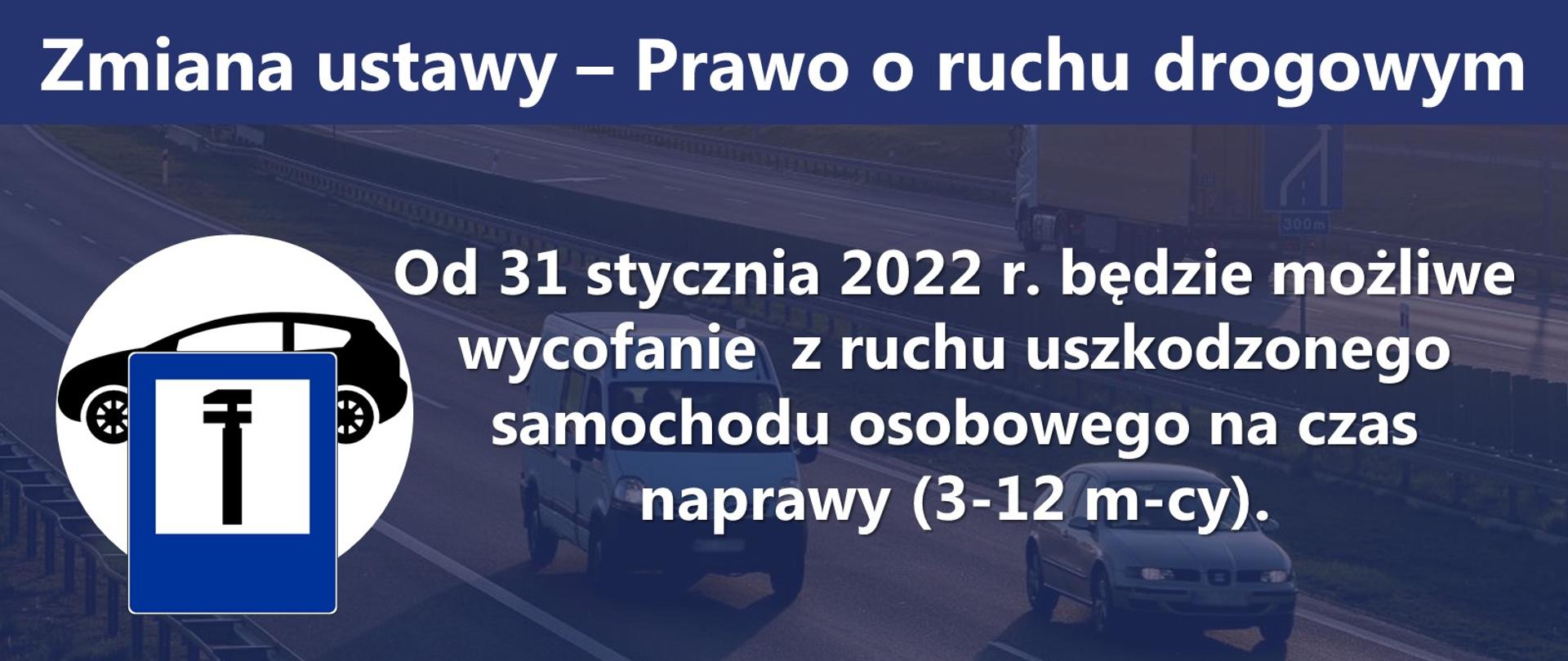 Zmiana ustawy - Prawo o ruchu drogowym. Od 31 stycznia 2022 będzie możliwe wycofanie z ruchu uszkodzonego samochodu osobowego na czas naprawy (3-12 miesięcy). Ministerstwo Infrastruktury #ŁączymyPolskę