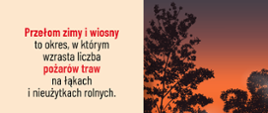 grafika dot. zagrożeń związanych z wypalaniem traw, na której znajduje się tekst: NIE WYPALAJ TRAW
Przełom zimy i wiosny to okres, w którym wzrasta liczba pożarów traw na łąkach i nieużytkach rolnych.
Za większość pożarów traw odpowiedzialny jest człowiek. W lewym dolnym rogu 2 kolorowe logotypy PSP