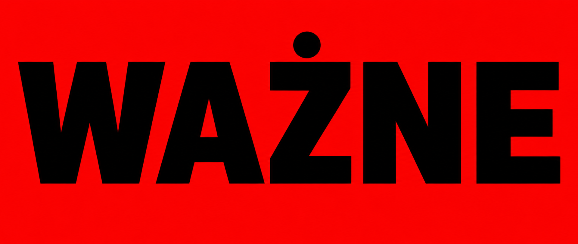„Czerwony baner z dużym czarnym napisem „WAŻNE”.