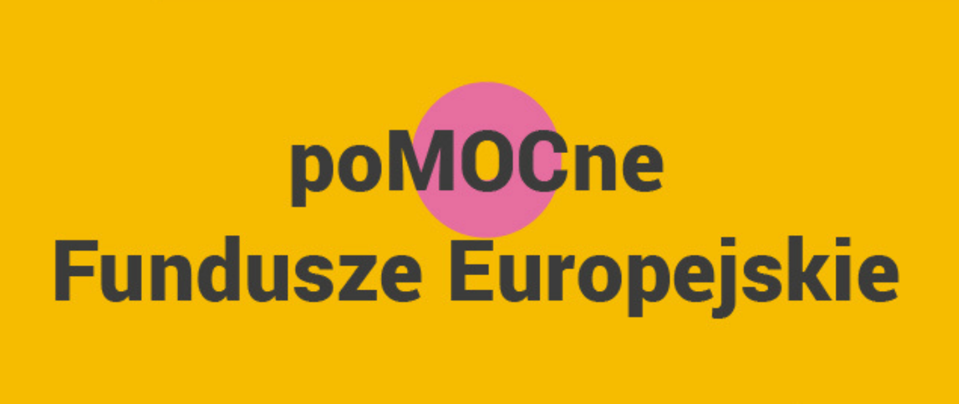 Pomocne Fundusze Europejskie