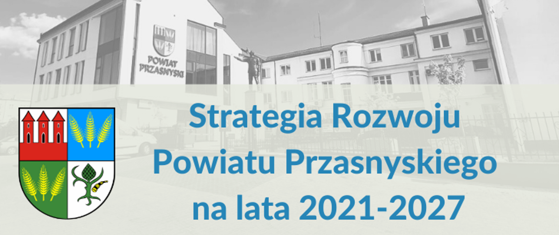 Grafika zapraszająca do zapoznania się ze Strategią Rozwoju Powiatu Przasnyskiego na lata 2021-2027. Po lewej stronie widnieje herb Powiatu Przasnyskiego. Obok herbu po prawej stronie znajduje się duży niebieski napis "Strategia Rozwoju Powiatu Przasnyskiego na lata 2021-2027".