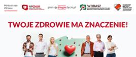 Plakat Ministerstwa Zdrowia zachęcający do udziału w bezpłatnym badaniu WOBASZ w kierunku chorób układu krążenia. Hasło: 'Twoje zdrowie ma znaczenie!'. Adres strony: wobasz.gov.pl