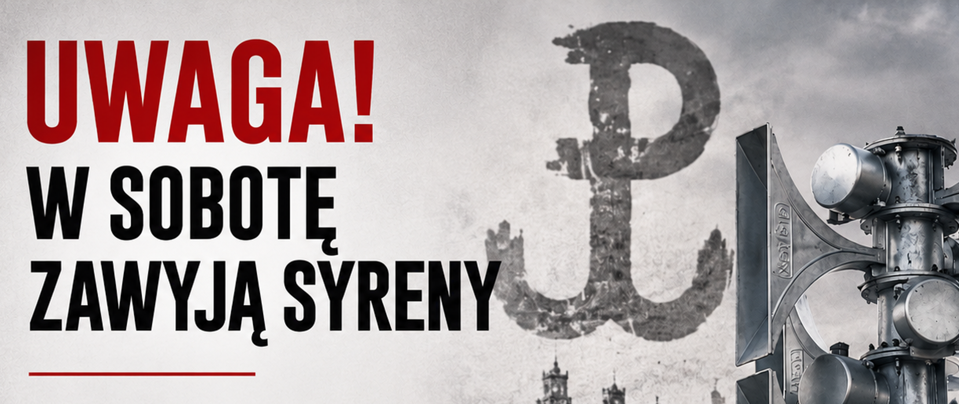 Grafika z napisem Uwaga! W sobotę zawyją syreny. W ramach treningów i ćwiczeń dotyczących systemów alarmowania, celem jednoczesnego upamiętnienia 82. rocznicy Powstania Warszawskiego, w dniu 1 sierpnia 2026 r. o godz. 17.00 nadany zostanie akustyczny sygnał alarmowy trwający 1 minutę. 