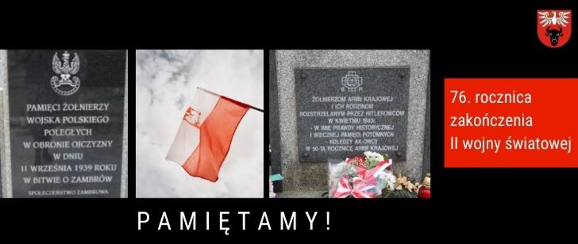 na zdjęciu znajdują się fotografie dwóch pomików znajdujących się na cmentarzu w
Zambrowie, pomiędzy pomnikami zdjęcie flagi z orłem RP, z prawej strony na czerwonym tele jest napis "76. rocznica zakończenia II wojny światowej", w prawym górnym rogu logo powiatu zambrowskiego, na dole wyśrodkowany jest napis "PAMIĘTAMY!"
