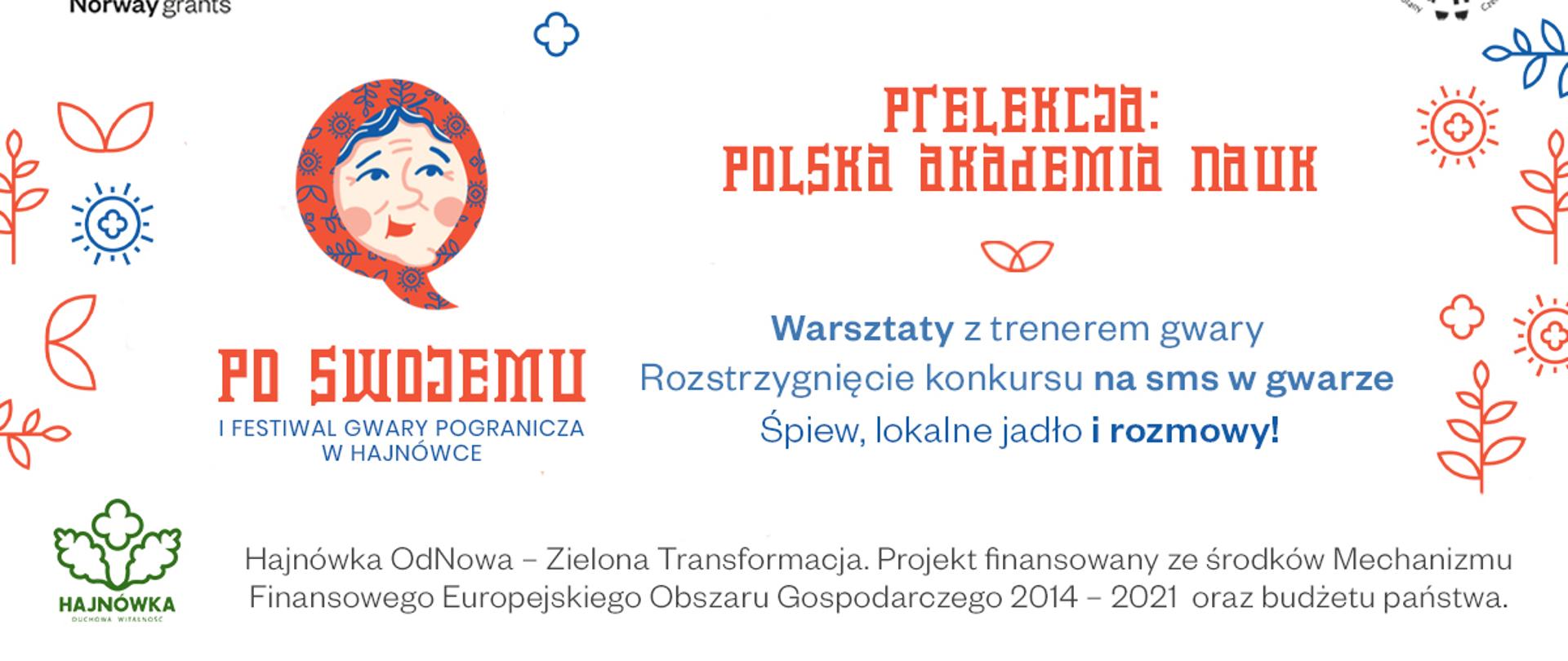 Na białym tle logotypy funduszy norweskich oraz logo miasta Hajnówka a także napisy: Po swojemu I Festiwal Gwary Pogranicza w Hajnówce, Prelekcja: Polska Akademia Nauk, warsztaty z trenerem gwary, rozstrzygnięcie konkursu na sms w gwarze, śpiew, lokalne jadło i rozmowy! Hajnówka OdNowa - Zielona Transformacja. Projekt finansowany ze środków Mechanizmu Finansowego Eurpejskiego Obszaru Gospodarczego 2014-2021 oraz budżetu państwa. Na plakacie, obok tytułu wydarzenia, grafika babci w chustce