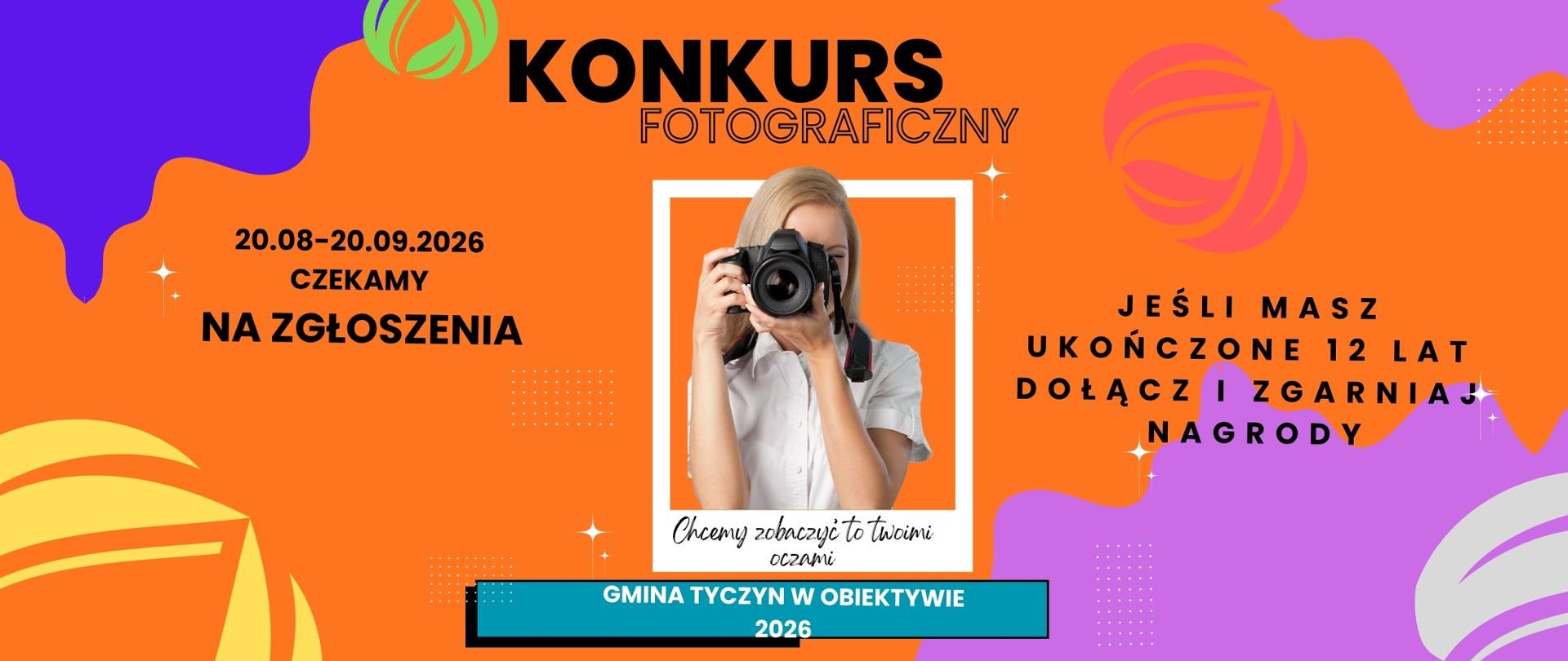 Na plakacie znajdują się informacje o konkursie fotograficznym do którego można nadsyłać zgłoszenia od 20.08 do 20.09.2026r.. Konkurs przeznaczony jest dla osób które ukończyły 12 rok życia.